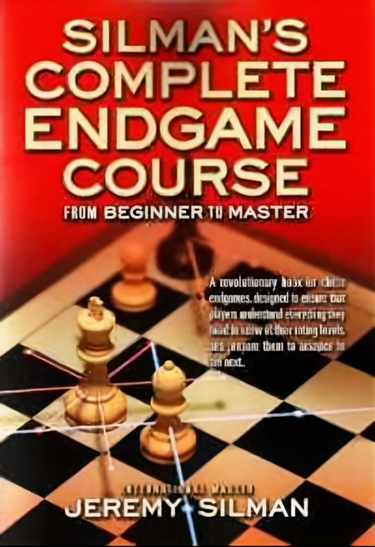 [エンドゲーム] Silman's Complete Endgame Course: From Beginner to Master(シルマンの完全エンドゲーム講座：初心者からマスターまで)